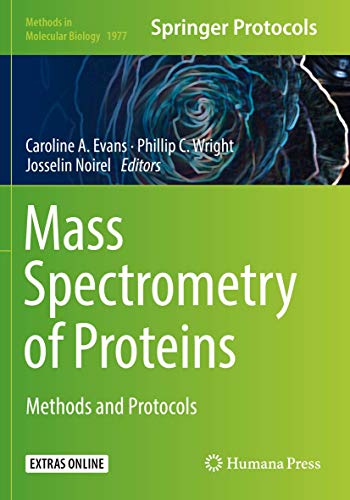 Mass Spectrometry of Proteins: Methods and Protocols (Methods in Molecular Biology, Band 1977)