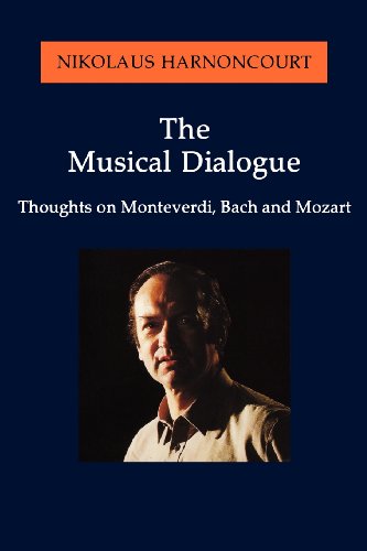 The Musical Dialogue: Thoughts on Monteverdi, Bach and Mozart
