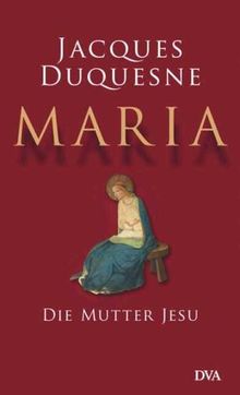 Maria. Die Mutter Jesu