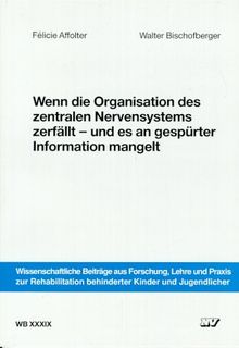 Wenn die Organisation des zentralen Nervensystems zerfällt und es an gespürter Information mangelt