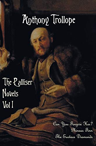 The Palliser Novels, Volume One, Including: Can You Forgive Her? Phineas Finn and the Eustace Diamonds