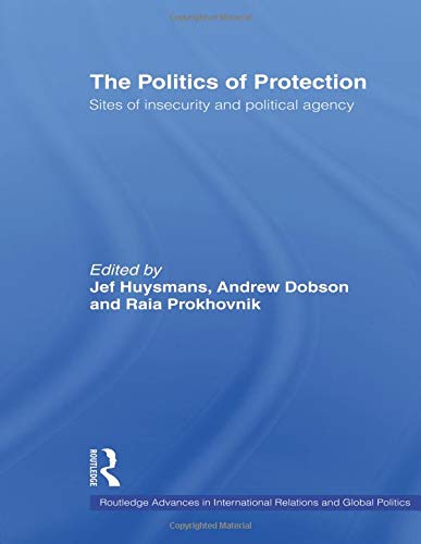 The Politics of Protection (Routledge Advances in International Relations and Global Politics, Band 43)
