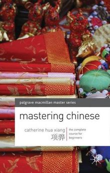 Mastering Chinese: The Complete Course for Beginners (Master Languages)