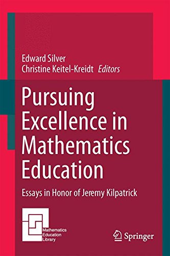 Pursuing Excellence in Mathematics Education: Essays in Honor of Jeremy Kilpatrick (Mathematics Education Library)
