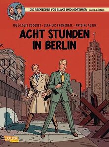 Blake und Mortimer 26: Acht Stunden in Berlin: Packender Agententhriller im Berlin des Kalten Krieges (26)