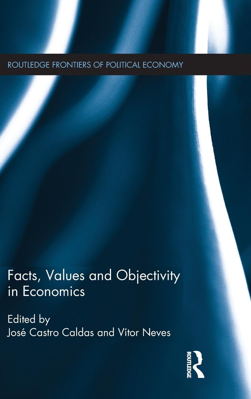 Facts, Values and Objectivity in Economics (Routledge Frontiers of Political Economy, 156, Band 156)