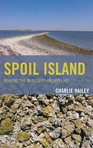 Spoil Island: Reading the Makeshift Archipelago (Toposophia: Sustainability, Dwelling, Design)