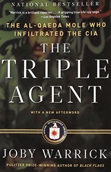 The Triple Agent: The al-Qaeda Mole who Infiltrated the CIA
