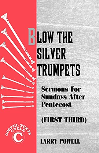 Blow the Silver Trumpets: Gospel Lesson Sermons for Pentecost First Third, Cycle C (First Third Cycle C Gospel Texts)