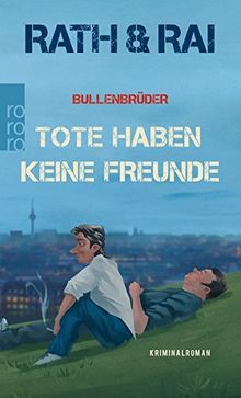 Bullenbrüder: Tote haben keine Freunde (Ein Fall für die Bullenbrüder, Band 1)