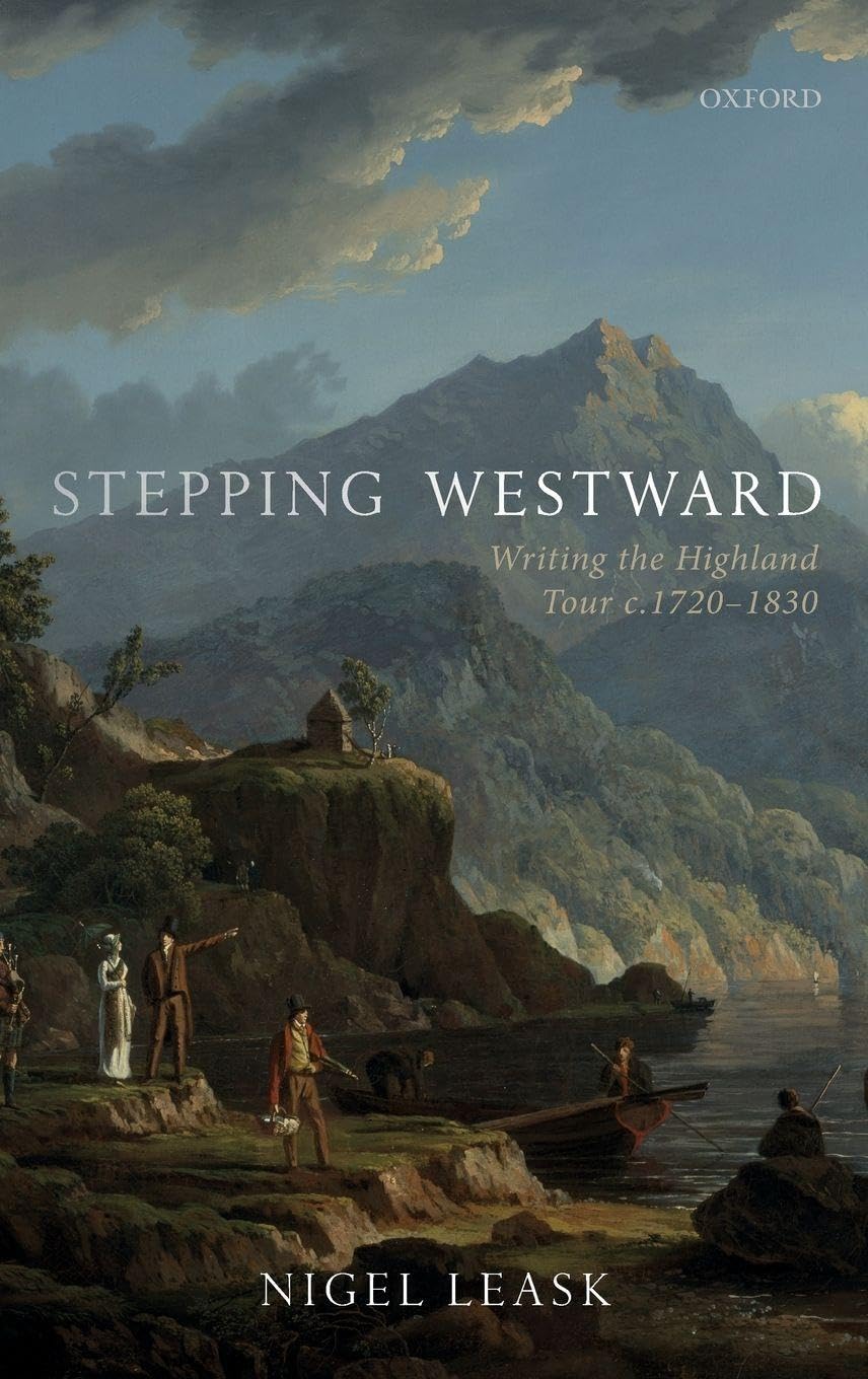 Stepping Westward: Writing the Highland Tour C. 1720-1830