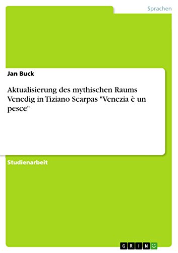 Aktualisierung des mythischen Raums Venedig in Tiziano Scarpas Venezia è un pesce
