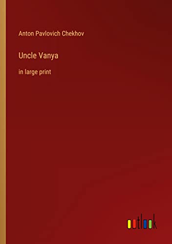 Uncle Vanya: in large print