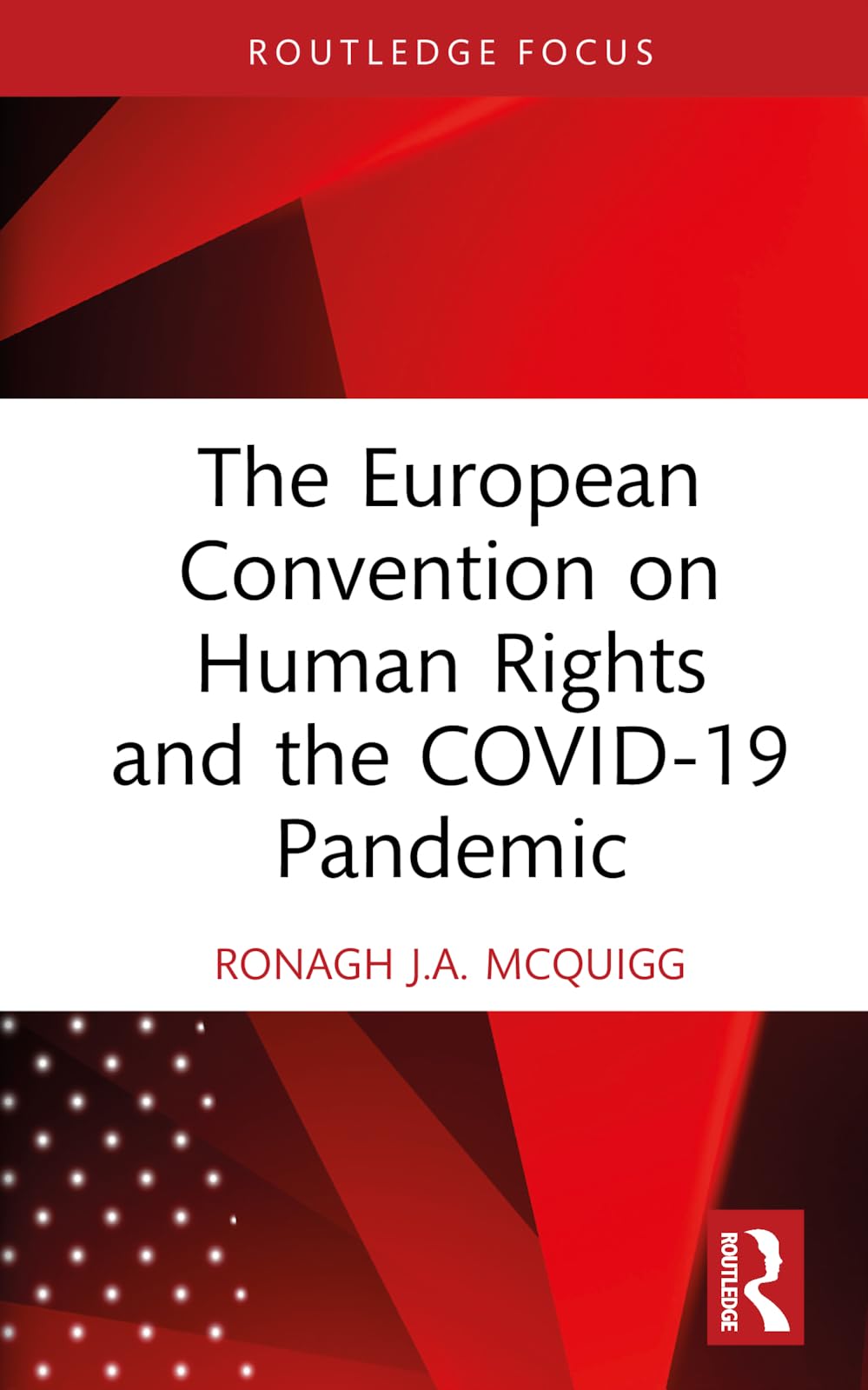 The European Convention on Human Rights and the COVID-19 Pandemic (Routledge Focus Research in Human Rights Law)