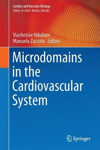 Microdomains in the Cardiovascular System (Cardiac and Vascular Biology, Band 4)