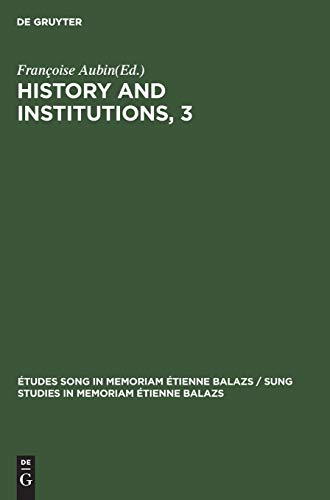 History and Institutions, 3 (Études Song in memoriam Étienne Balazs / Sung studies in memoriam Étienne Balazs, 1, 3)