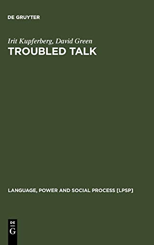 Troubled Talk: Metaphorical Negotiation in Problem Discourse (Language, Power and Social Process [LPSP], 15, Band 15)