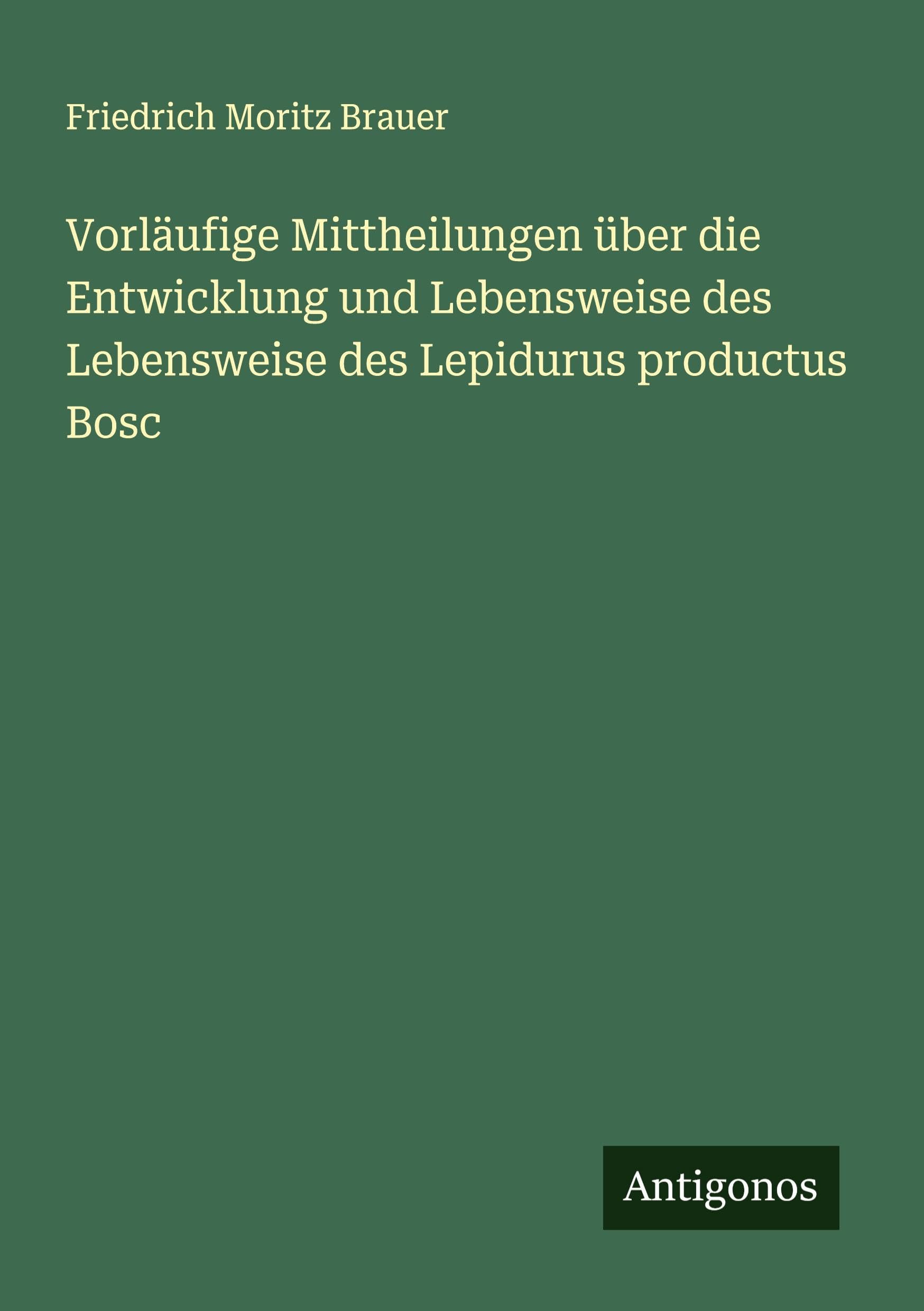 Vorläufige Mittheilungen über die Entwicklung und Lebensweise des Lebensweise des Lepidurus productus Bosc
