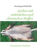 Gerben mit natürlichen und chemischen Stoffen : Ein praktisches Handbuch