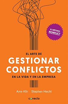 El arte de gestionar conflictos en la vida y en la empresa : el método Nonflict (Conecta)