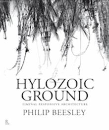 Hylozoic Ground: Liminal Responsive Architecture: Philip Beesley