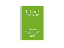 Falstaff Weinguide 2021/22: Österreich/Südtirol - Österreichs und Südtirols beste Wiengüter - 3750 aktuelle Weine verkostet, bewertet, beschrieben - Einkaufstipps, Bezugsquellen, Weingasthöfe