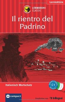 Il rientro del padrino. Compact Lernkrimi. Italienisch Wortschatz Niveau C1: Italienisch Wortschatz C1