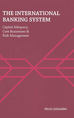 The International Banking System: Capital Adequacy, Core Businesses and Risk Management