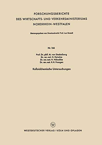 Kolloidchemische Untersuchungen (Forschungsberichte des Wirtschafts- und Verkehrsministeriums Nordrhein-Westfalen, 166, Band 166)