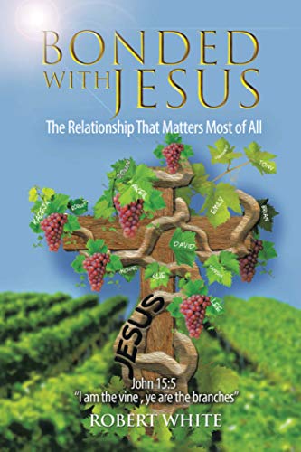 Bonded With Jesus: The Relationship That Matters Most of All