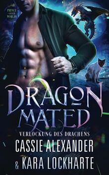 Dragon Mated: Verlockung des Drachens (Der Prinz der Anderswelten, Band 4)