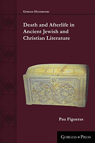 Death and Afterlife in Ancient Jewish and Christian Literature (Gorgias Handbooks)