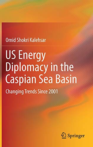 US Energy Diplomacy in the Caspian Sea Basin: Changing Trends Since 2001