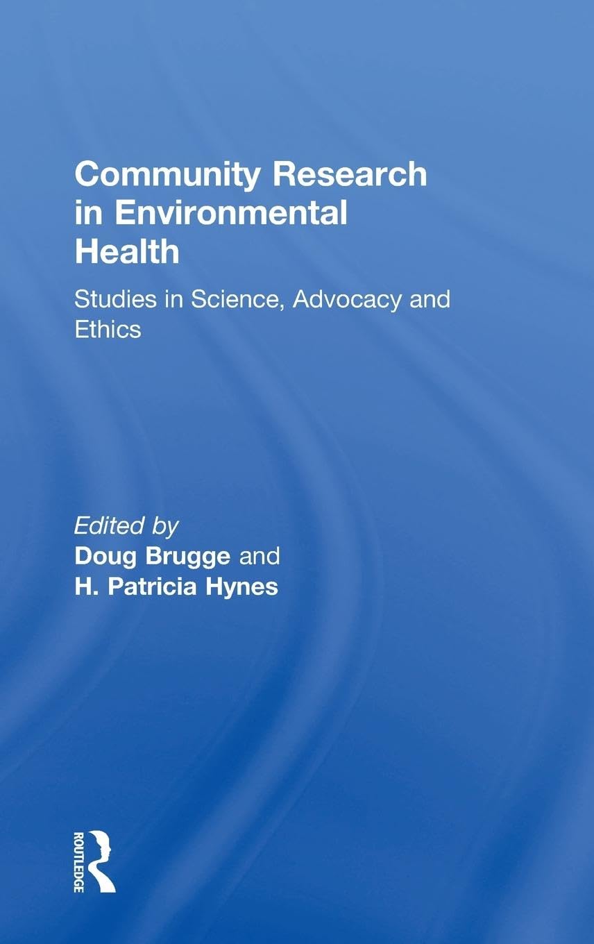 Community Research in Environmental Health: Studies in Science, Advocacy and Ethics