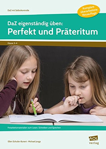 DaZ eigenständig üben: Perfekt & Präteritum - GS: Freiarbeitsmaterialien zum Lesen, Schreiben und Sprechen (3. und 4. Klasse) (DaZ mit Selbstkontrolle - Grundschule)