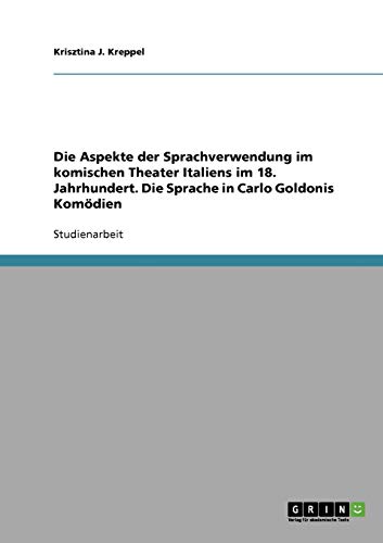 Die Aspekte der Sprachverwendung im komischen Theater Italiens im 18. Jahrhundert. Die Sprache in Carlo Goldonis Komödien