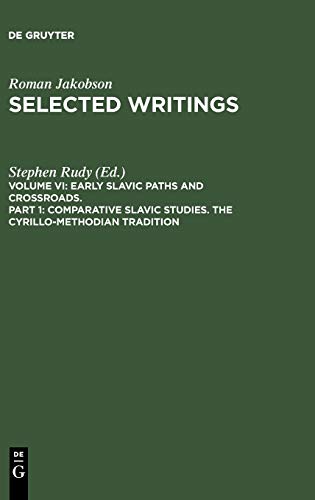 Comparative Slavic Studies. The Cyrillo-Methodian Tradition (Roman Jakobson: Selected Writings. Early Slavic Paths and Crossroads)