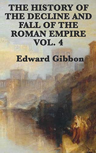 The History of the Decline and Fall of the Roman Empire Vol. 4