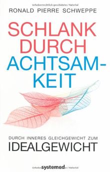 Schlank durch Achtsamkeit: Durch inneres Gleichgewicht zum Idealgewicht