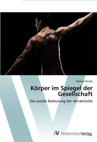 Körper im Spiegel der Gesellschaft: Die soziale Bedeutung der Attraktivität