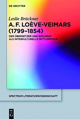 Adolphe François Loève-Veimars (1799-1854): Der Übersetzer und Diplomat als interkulturelle Mittlerfigur (spectrum Literaturwissenschaft / spectrum Literature, Band 34)