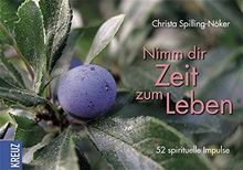 Nimm dir Zeit zu Leben: 52 spirituelle Impulse