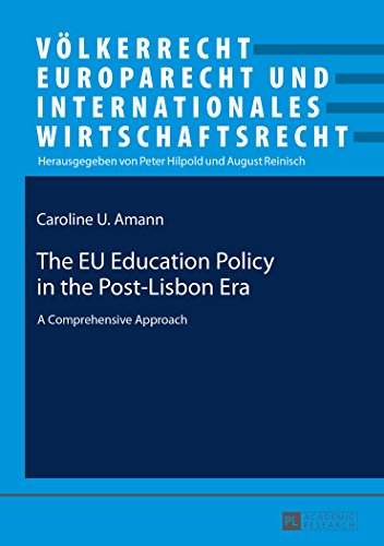 The EU Education Policy in the Post-Lisbon Era: A Comprehensive Approach (Völkerrecht, Europarecht und Internationales Wirtschaftsrecht)