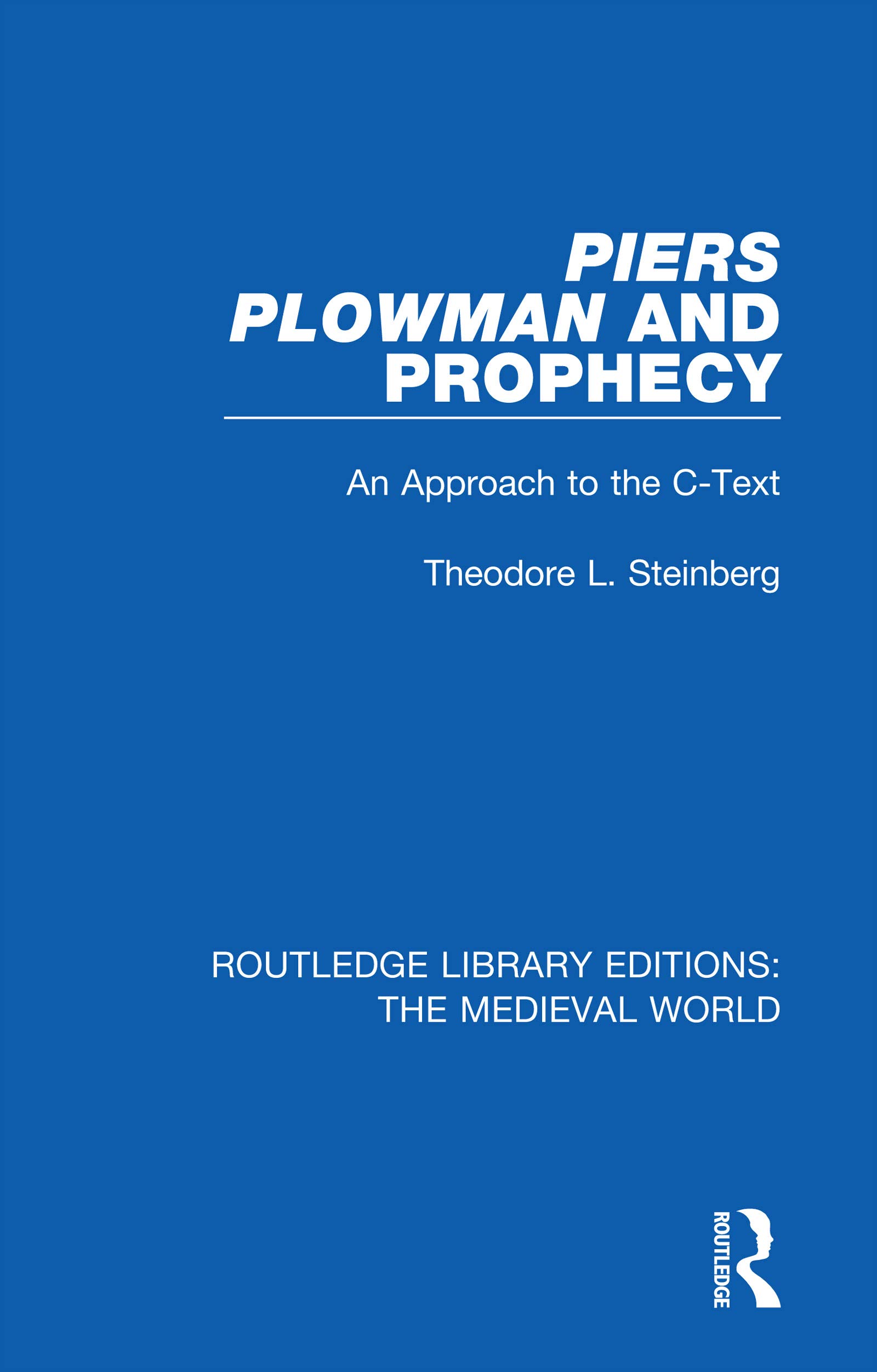 Piers Plowman and Prophecy: An Approach to the C-Text (Routledge Library Editions: the Medieval World)