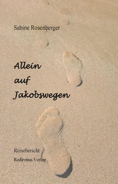 Allein auf Jakobswegen: Reisebericht