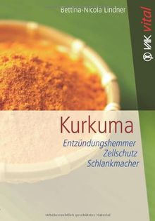 Kurkuma: Entzündungshemmer, Zellschutz, Schlankmacher von Lindner, Bettina-Nicola | Buch | Zustand gut