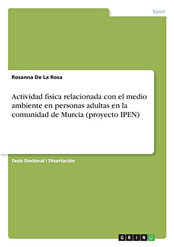 Actividad física relacionada con el medio ambiente en personas adultas en la comunidad de Murcia (proyecto IPEN): Dissertationsschrift