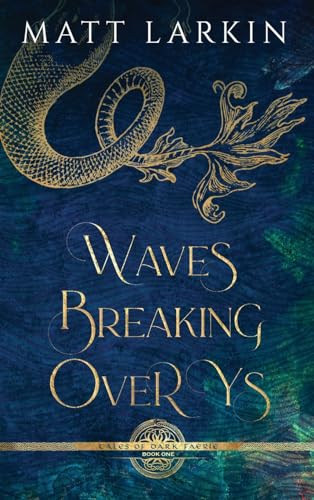 Waves Breaking Over Ys: A Little Mermaid Retelling (Tales of Dark Faerie, Band 1)