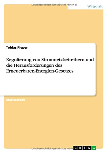 Regulierung von Stromnetzbetreibern und die Herausforderungen des Erneuerbaren-Energien-Gesetzes