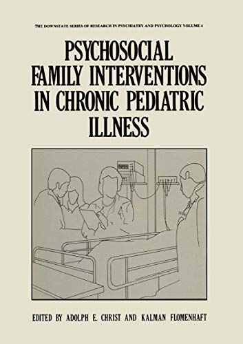 Psychosocial Family Interventions in Chronic Pediatric Illness (The Downstate series of research in psychiatry and psychology) (The Downstate series ... in psychiatry and psychology, 4, Band 4)